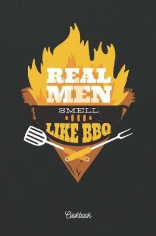 Cover of Real Men Smell Like BBQ Cookbook