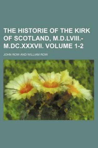 Cover of The Historie of the Kirk of Scotland, M.D.LVIII.-M.DC.XXXVII. Volume 1-2