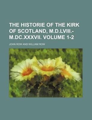 Book cover for The Historie of the Kirk of Scotland, M.D.LVIII.-M.DC.XXXVII. Volume 1-2