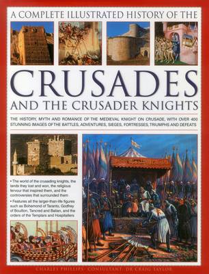 Book cover for The Complete Illustrated History of Crusades & the Crusader Knights