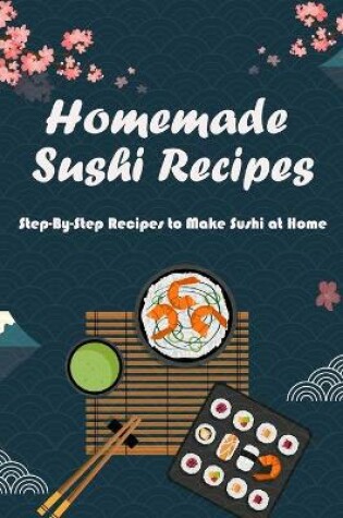 Cover of Homemade Sushi Recipes