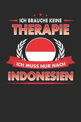 Book cover for Ich Brauche Keine Therapie Ich Muss Nur Nach Indonesien