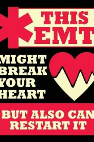 Cover of This EMT Might Break Your Heart But Also Can Restart It