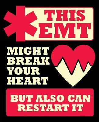 Book cover for This EMT Might Break Your Heart But Also Can Restart It