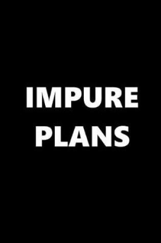 Cover of 2020 Daily Planner Funny Theme Impure Plans Black White 388 Pages