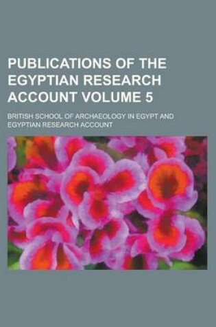 Cover of Publications of the Egyptian Research Account Volume 5