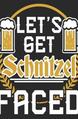 Cover of Let's Get Schnitzel Faced