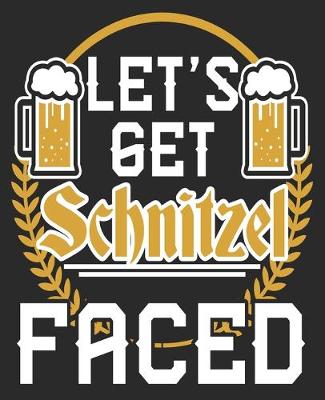 Book cover for Let's Get Schnitzel Faced