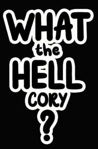 Cover of What the Hell Cory?
