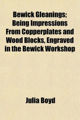 Cover of Bewick Gleanings; Being Impressions from Copperplates and Wood Blocks, Engraved in the Bewick Workshop