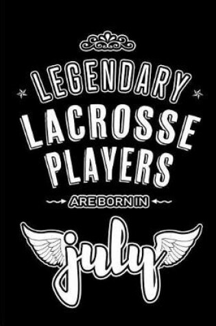 Cover of Legendary Lacrosse Players are born in July