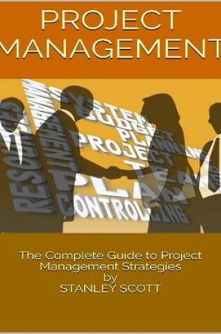 Cover of Project Management: The Complete Guide to Project Management Strategies