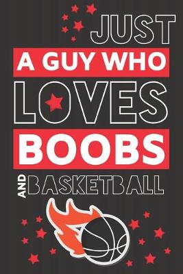 Book cover for Just a Guy Who Loves Boobs and Basketball