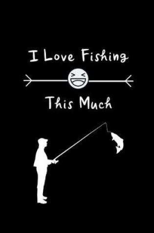 Cover of I Love Fishing This Much