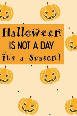 Book cover for Halloween Is Not A Day It's A Season