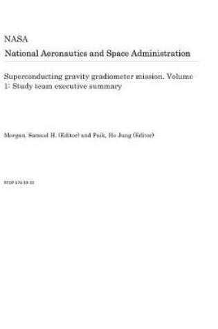 Cover of Superconducting Gravity Gradiometer Mission. Volume 1