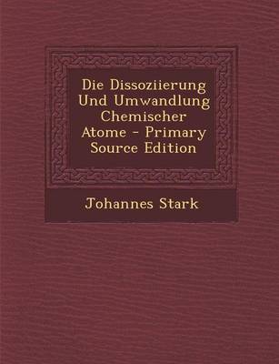 Book cover for Die Dissoziierung Und Umwandlung Chemischer Atome