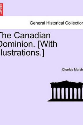 Cover of The Canadian Dominion. [With Illustrations.]