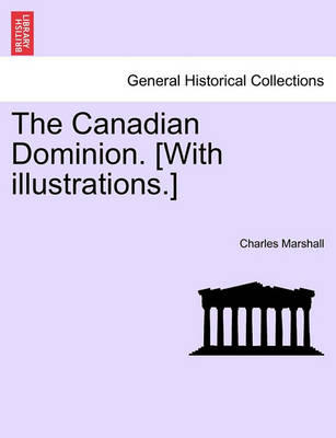 Book cover for The Canadian Dominion. [With Illustrations.]