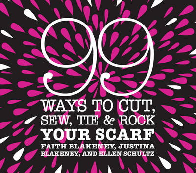 Book cover for 99 Ways to Cut, Sew, Tie and Rock Your Scarf