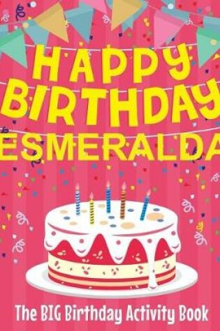 Cover of Happy Birthday Esmeralda - The Big Birthday Activity Book