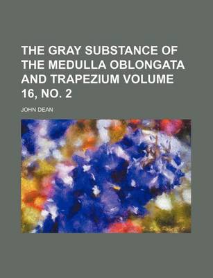 Book cover for The Gray Substance of the Medulla Oblongata and Trapezium Volume 16, No. 2