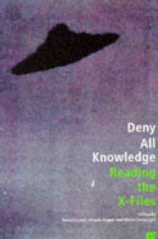Cover of Deny All Knowledge: Reading the X Files