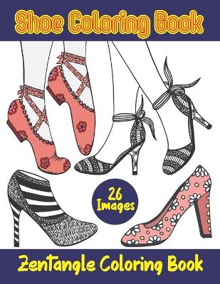 Book cover for Shoe Coloring Book. Zentangle Coloring Book