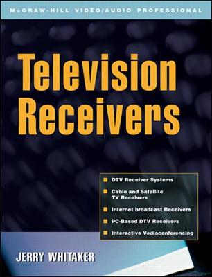 Book cover for Television Receivers: Digital Video for DTV, Cable, and Satellite