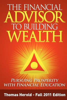 Book cover for The Financial Advisor to Building Wealth - Fall 2011 Edition