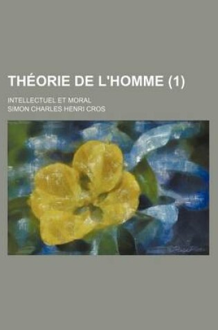 Cover of Theorie de L'Homme (1); Intellectuel Et Moral