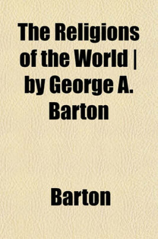 Cover of The Religions of the World - By George A. Barton