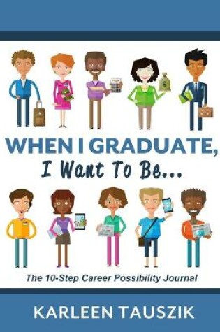 Cover of When I Graduate, I Want To Be...