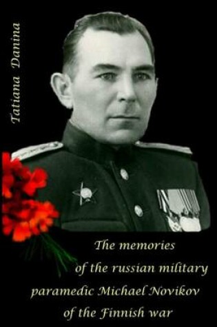 Cover of The Memories of the Russian Military Paramedic Michael Novikov of the Finnish Wa