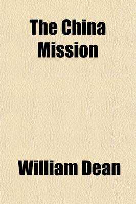 Book cover for The China Mission; Embracing a History of the Various Missions of All Denominations Among the Chinese