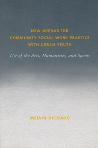 Cover of New Arenas for Community Social Work Practice with Urban Youth