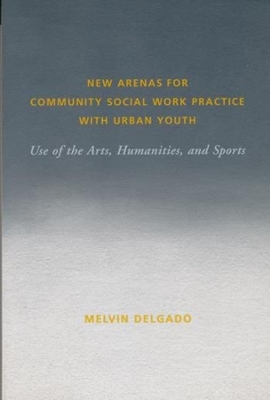 Book cover for New Arenas for Community Social Work Practice with Urban Youth