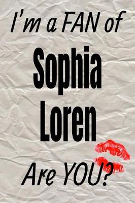 Cover of I'm a Fan of Sophia Loren Are You? Creative Writing Lined Journal