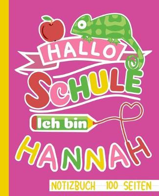 Book cover for Hallo Schule ich bin Hannah Notizbuch 100 Seiten