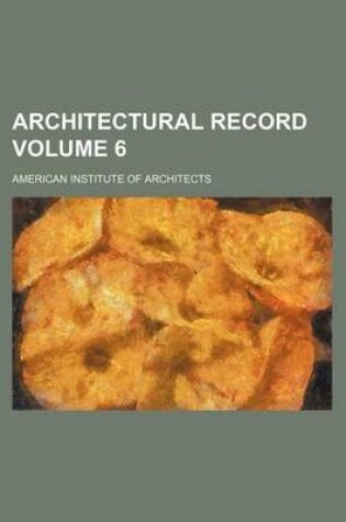 Cover of Architectural Record Volume 6