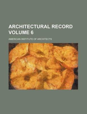 Book cover for Architectural Record Volume 6