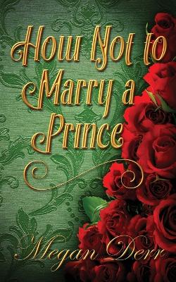 Book cover for How Not to Marry a Prince