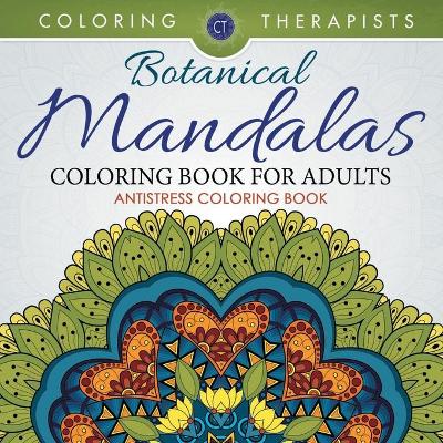 Cover of Botanical Mandalas Coloring Book For Adults - Antistress Coloring Book