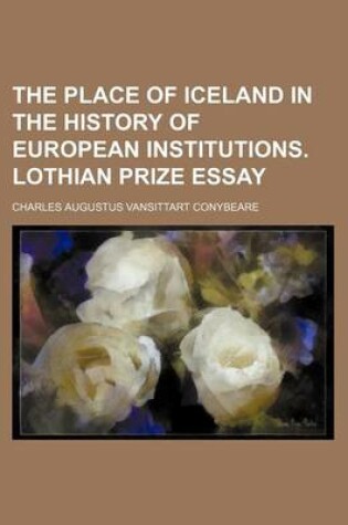 Cover of The Place of Iceland in the History of European Institutions. Lothian Prize Essay