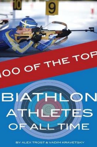 Cover of 100 of the Top Biathlon Athletes of All Time
