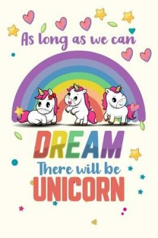 Cover of As Long as we can Dream There will be Unicorn