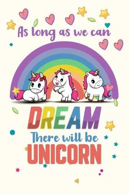 Cover of As Long as we can Dream There will be Unicorn