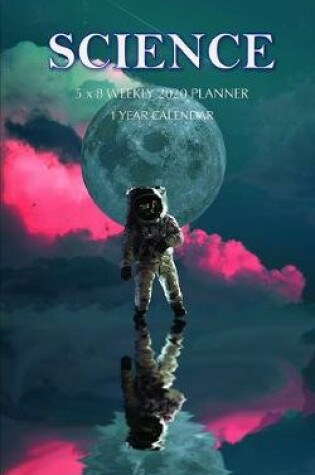 Cover of Science 5 x 8 Weekly 2020 Planner