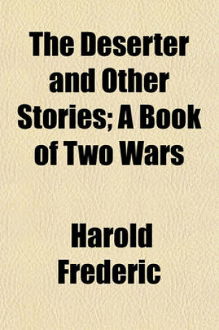 Cover of The Deserter and Other Stories; A Book of Two Wars