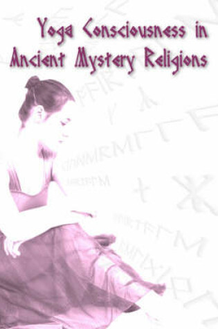 Cover of Yoga Consciousness in Ancient Mystery Religions